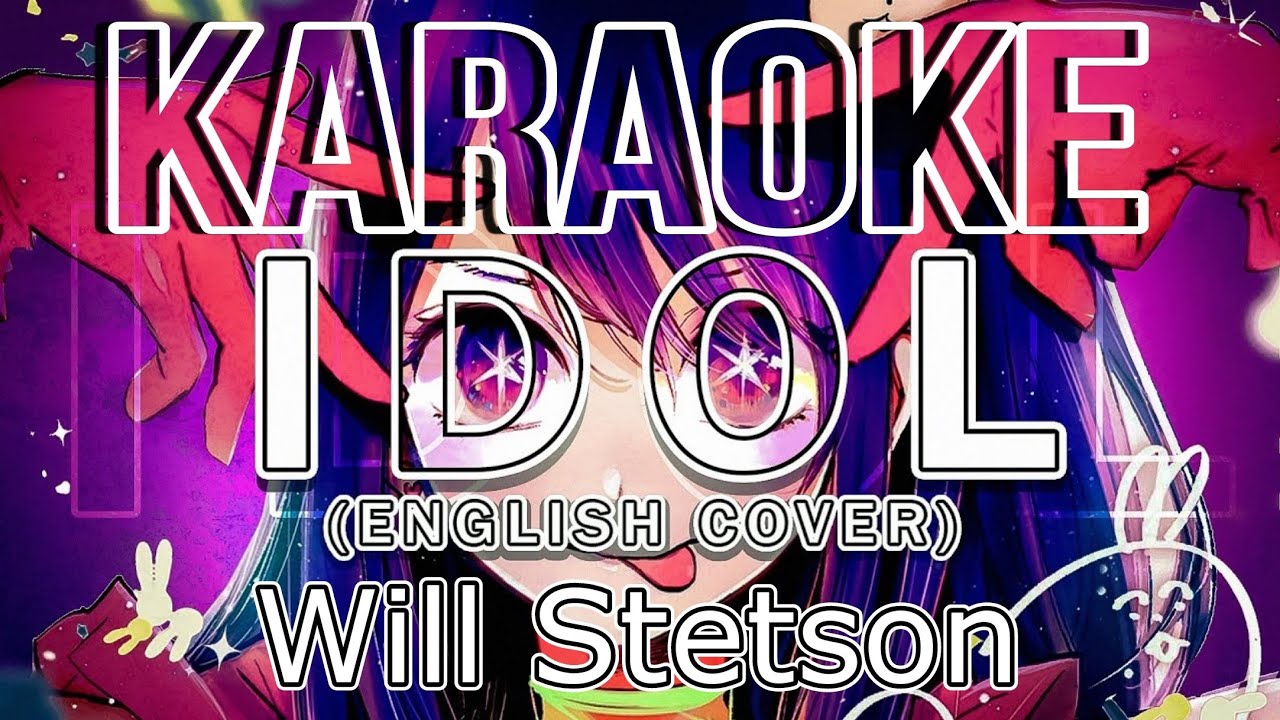「KARAOKE」Idol (English Cover) - Will Stetson - Oshi no Ko OP 1 - Full - Guide Music