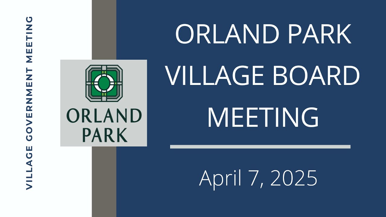 4.7.2025 - Village of Orland Park - Board of Trustees Meeting