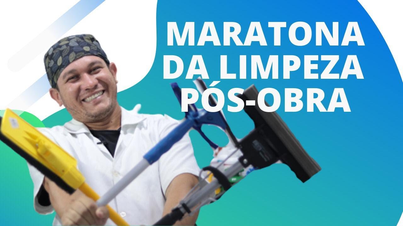MARATONA DA LIMPEZA PÓS-OBRA - AULA #01