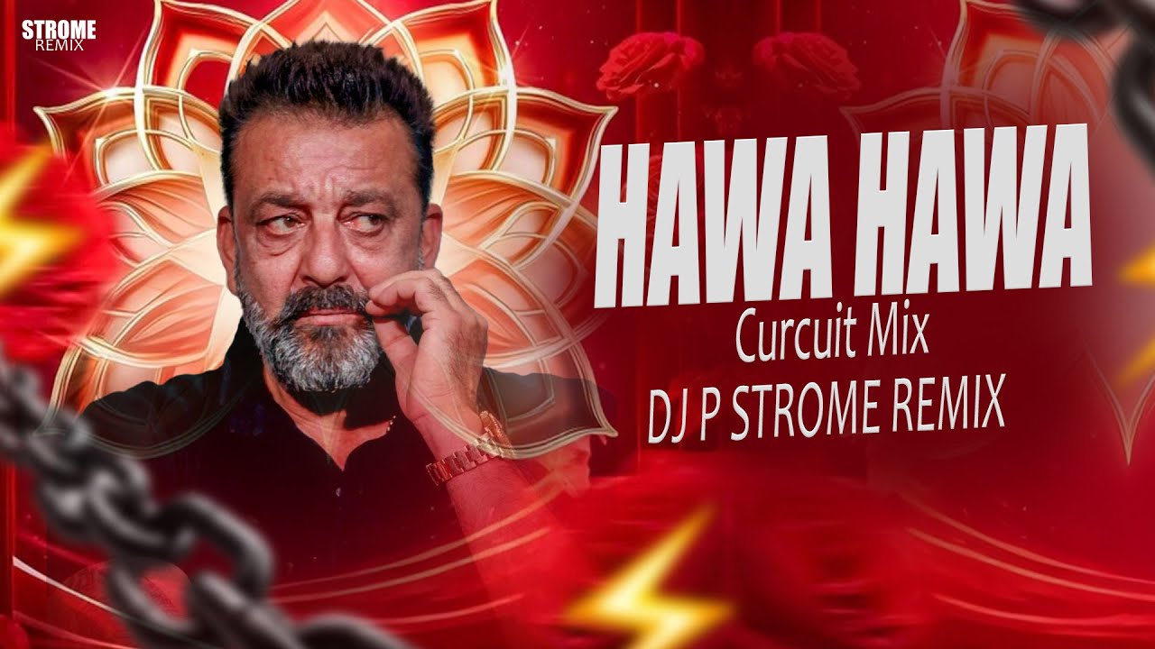HAWA HAWA AYE HAWA || SANJAY DUTT ENTRY SONG || CIRCUIT MIX || DJ P STROME REMIX