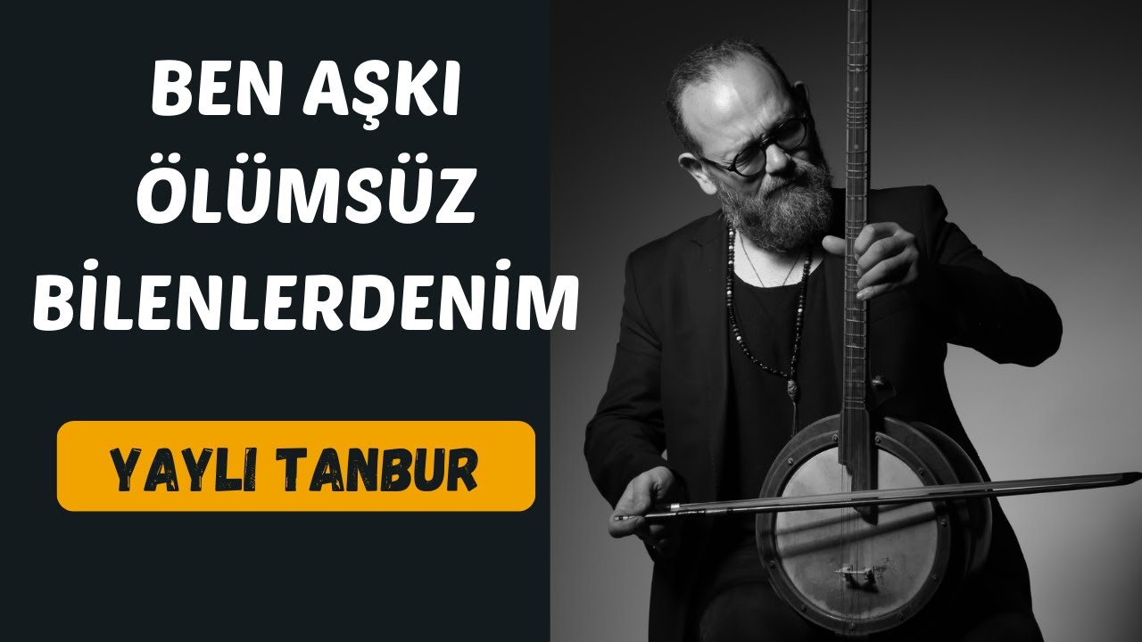 Ben Aşkı Ölümsüz Bilenlerdenim - Yaylı Tanbur - Ömer Göktepeliler