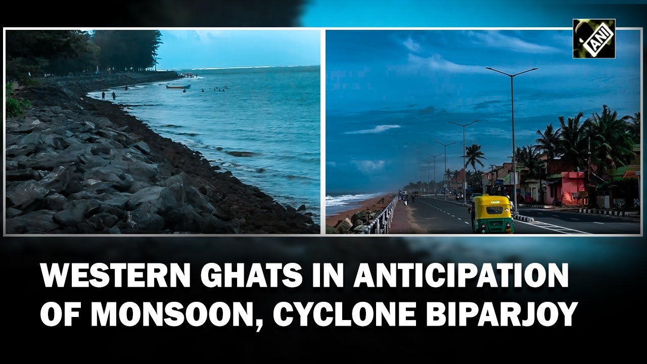 Western Ghats in anticipation of Monsoon, Cyclone Biparjoy