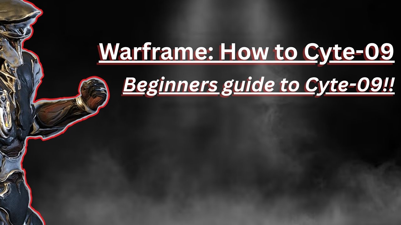 Warframe: How To Cyte-09 (Beginners Guide To Cyte-09)