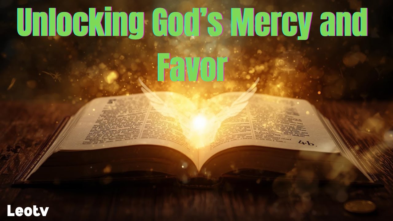 Unlocking God’s Mercy and Favor | Life-Changing Prayer.