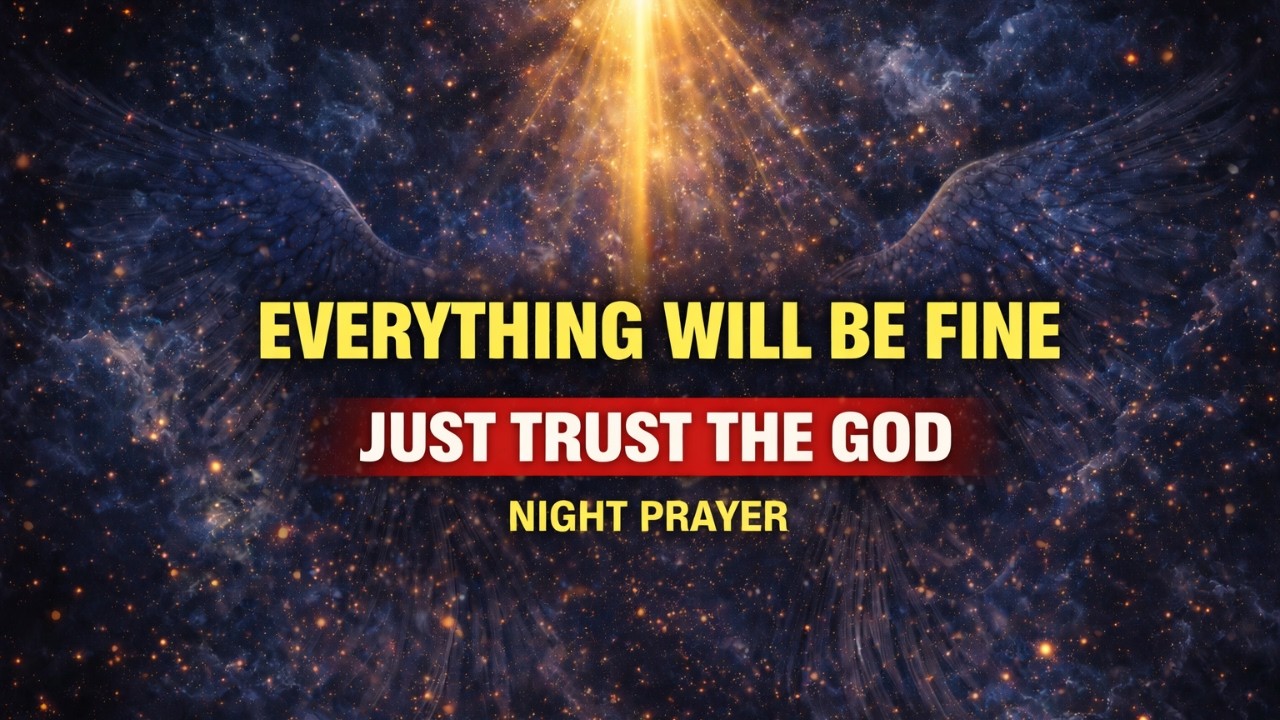 TRUST GOD: Everything Will Be Fine | POWERFUL Christian Encouragement for Difficult Times