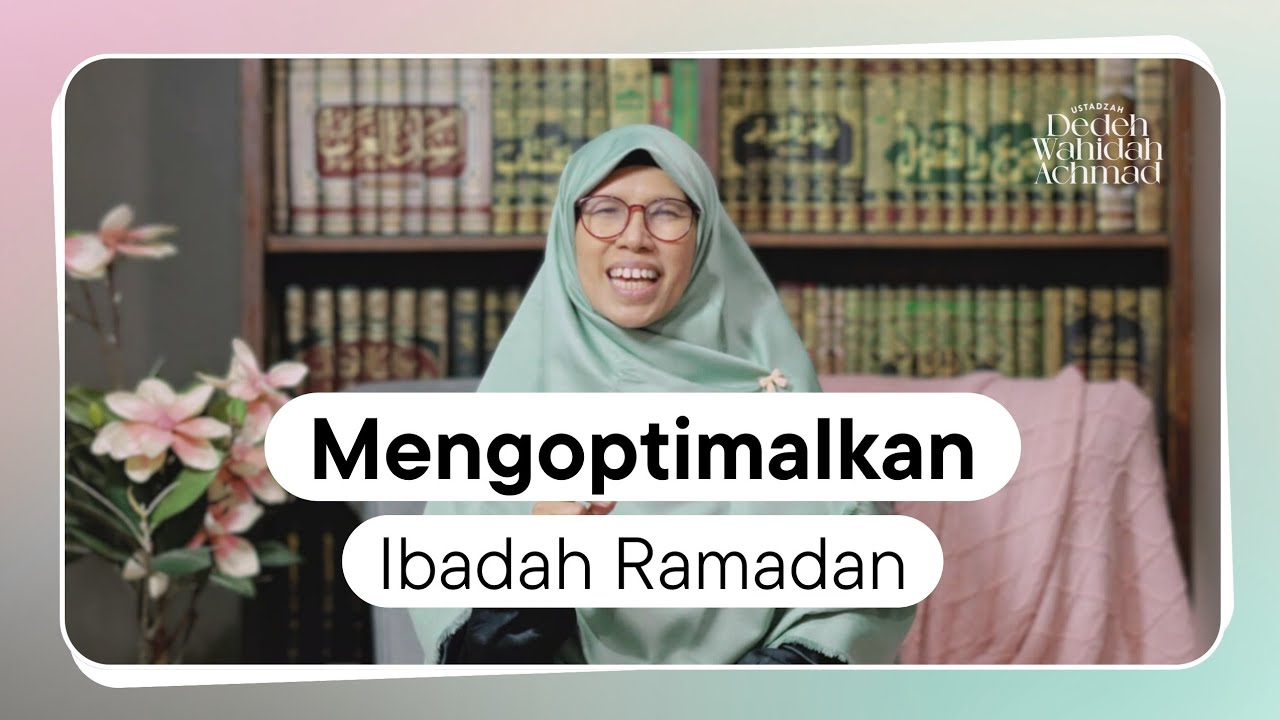 Mengoptimalkan Ibadah Bersama Keluarga di Bulan Ramadan | Ustazah Dedeh Wahidah Achmad