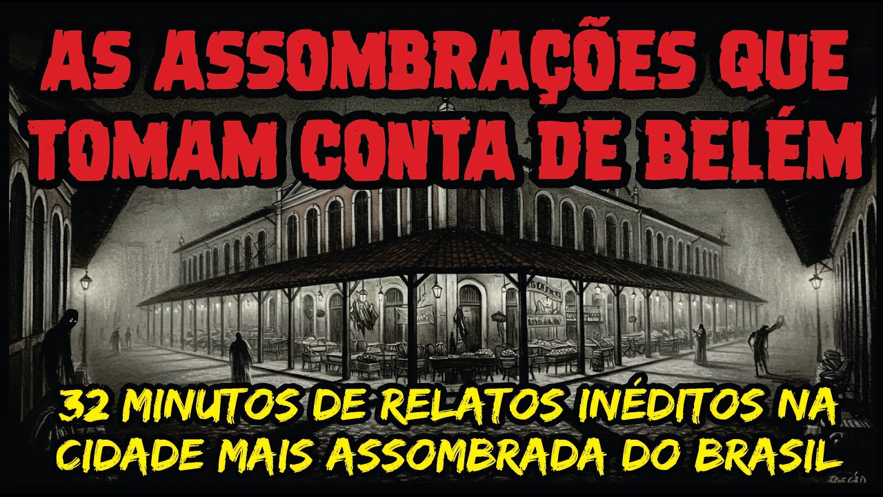 NOVAS HISTÓRIAS DA BELÉM ASSOMBRADA | CASOS SOBRENATURAIS REAIS E INÉDITOS