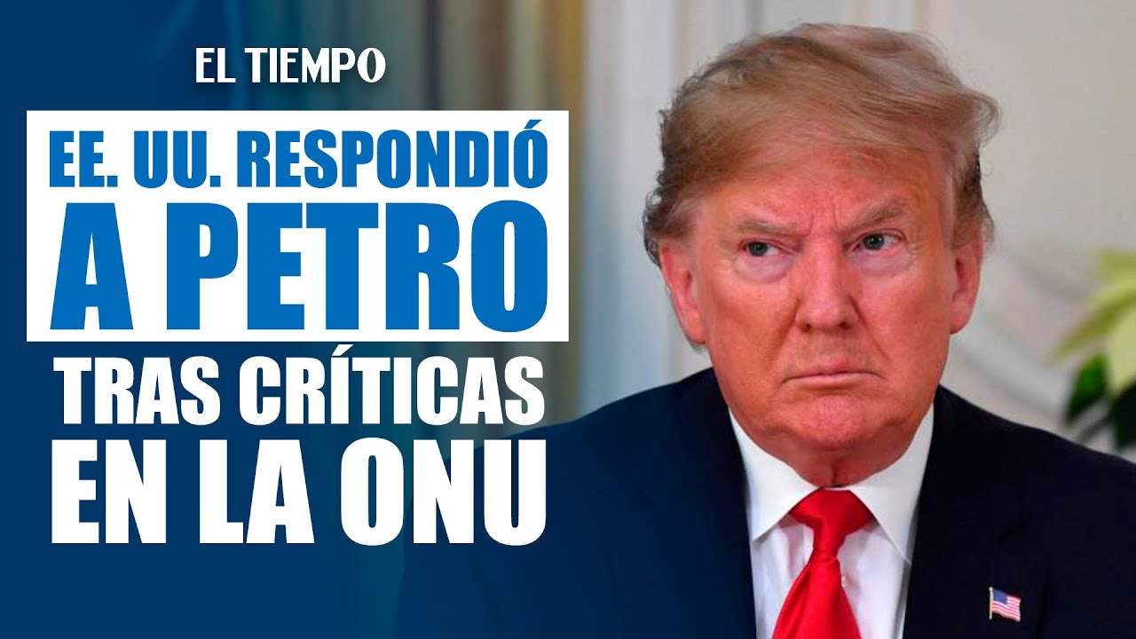 EE. UU. respondi&oacute; a Petro tras cr&iacute;ticas en la ONU: &ldquo;la retirada habla por s&iacute; misma&rdquo; |&nbsp;El Tiempo