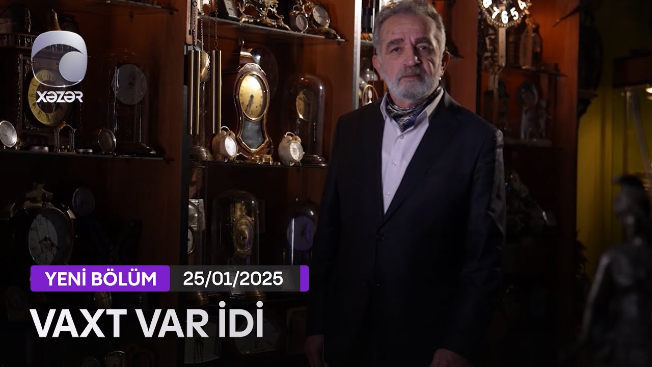 Vaxt Var İdi  (Əhməd Cavad) - 25.01.2025