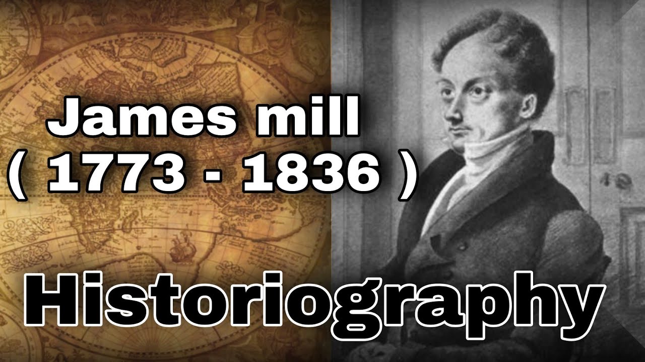 james mill / 1773 - 1836 / historiography / Study time / History