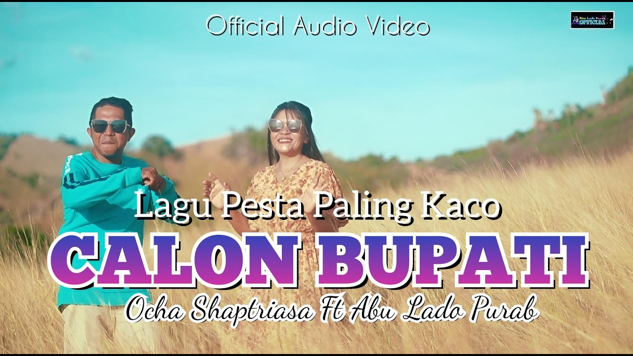 Ocha Shaptriasa Ft Abu Lado Purab || CALON BUPATI || Official Audio Video