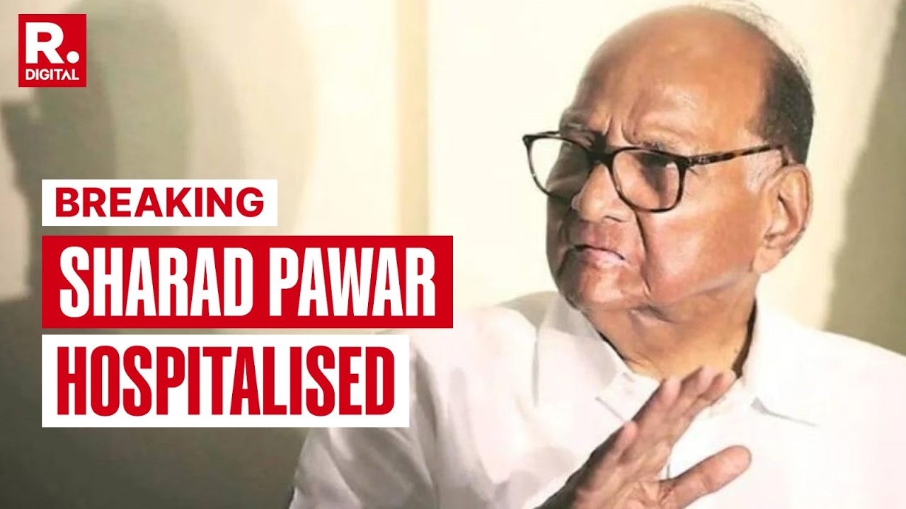 BREAKING: Sharad Pawar Hospitalized in Pune As Health Deteriorates