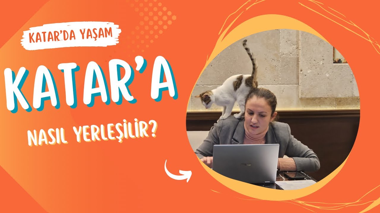 Katar’da hayat şartları nasıl? Katar’a nasıl yerleşebilirim? Katar nasıl bir yer?