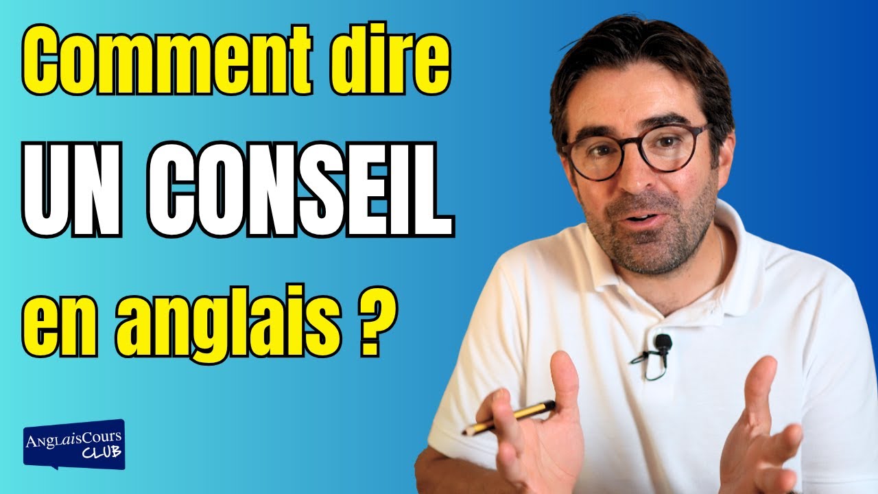 Comment dire UN CONSEIL en anglais ?