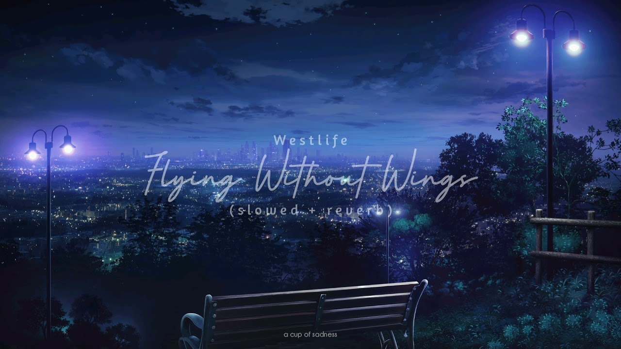 westlife - flying without wings (slowed + reverb)