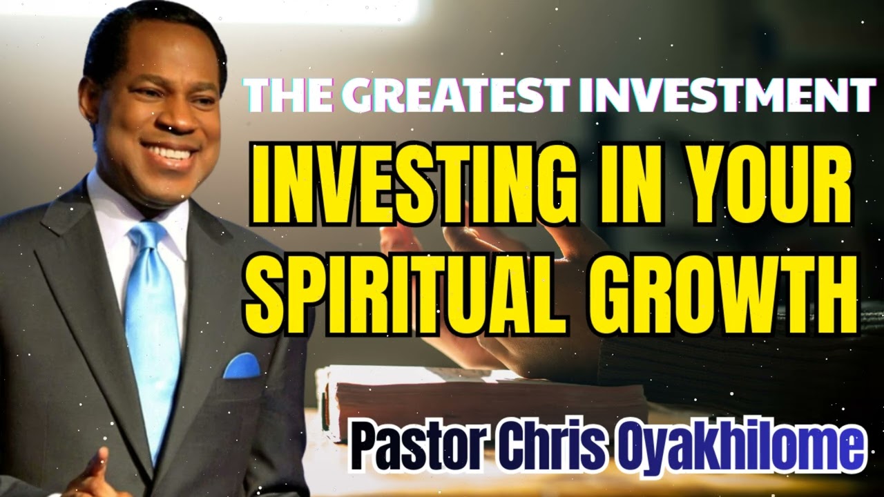Pastor Chris Oyakhilome - The Greatest Investment You Can Ever Make