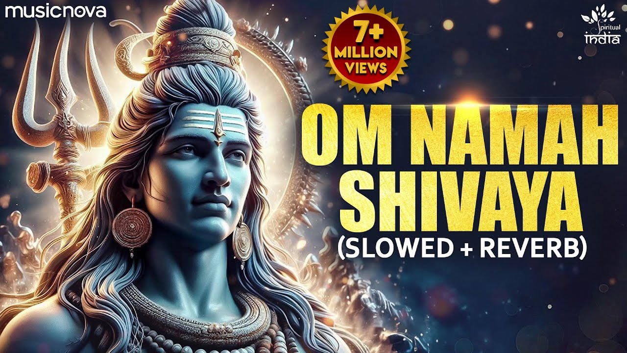 Om Namah Shivaya (Slow + Reverb) | Shiv Bhajan | Bhakti Song | Mahadev Songs | Om Namah Shivaya Lofi