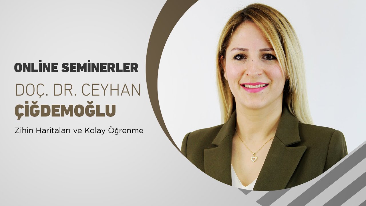 Zihin Haritaları ve Kolay Öğrenme / Doç. Dr. Ceyhan Çiğdemoğlu