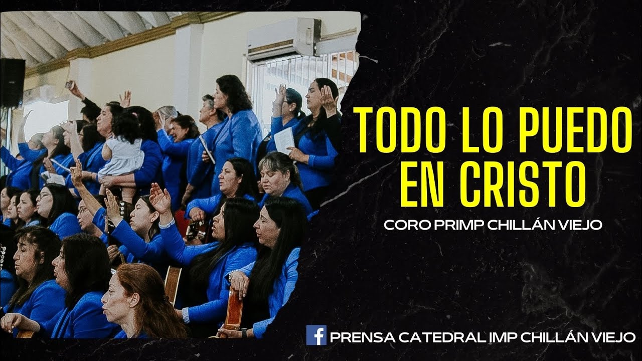 TODO LO PUEDO EN CRISTO - CORO PRIMP CHILLÁN VIEJO
