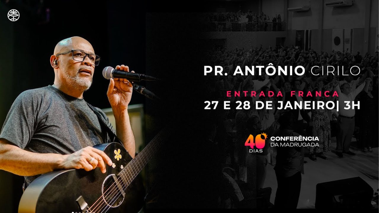 CONFERÊNCIA DA MADRUGADA - PR. ANTÔNIO CIRILO