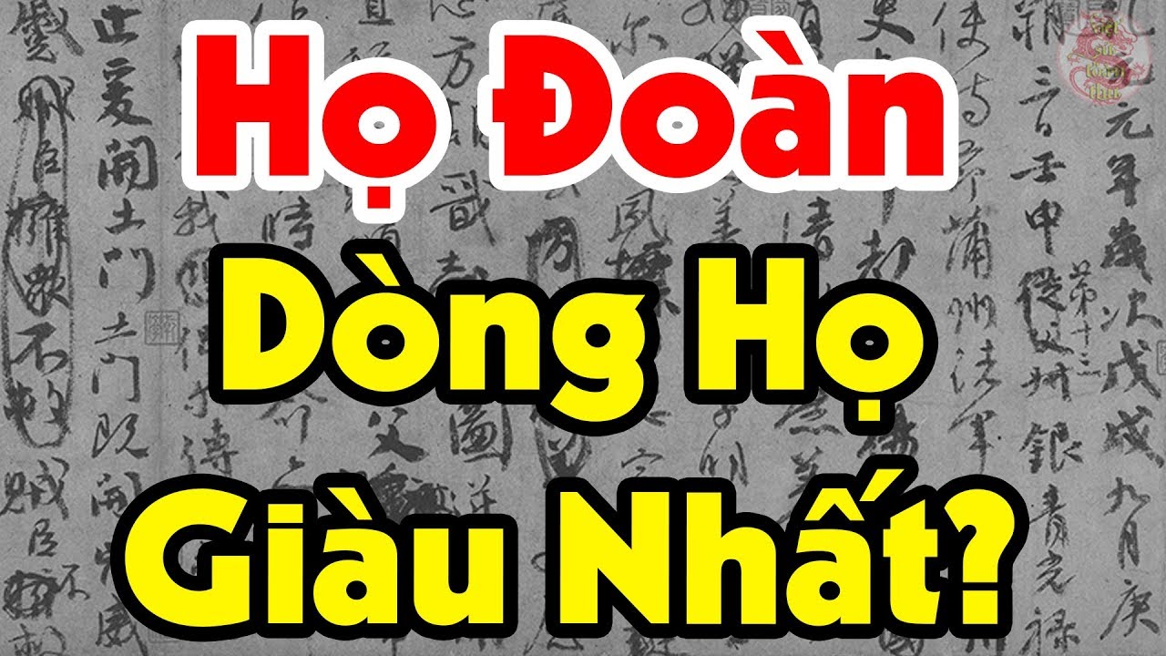 Họ ĐOÀN - Dòng Họ BẠC TỈ. Con Cháu Họ ĐOÀN Không Làm Cũng Có Ăn