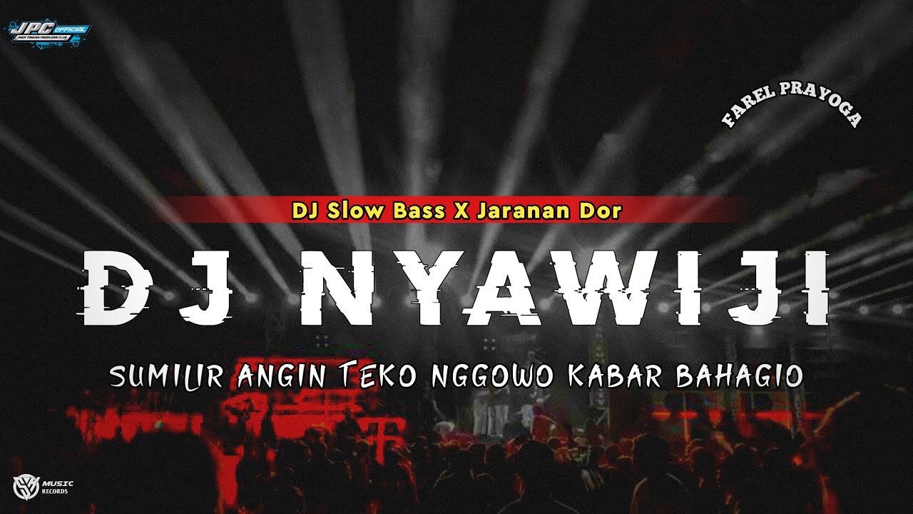 DJ NYAWIJI •SUMILIR ANGIN TEKO NGGOWO KABAR BAHAGIO •SLOW BASS X JARANAN DOR VIRAL TIKTOK •KIPLI ID