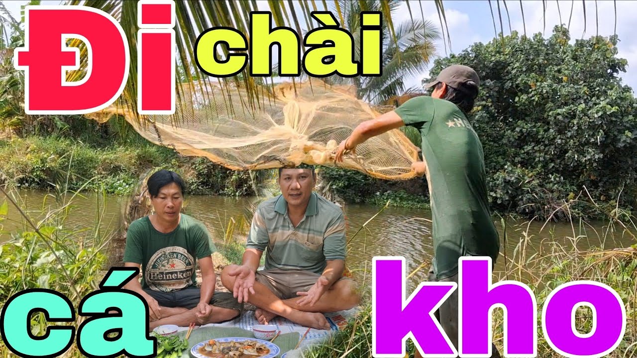 ĐI CHÀI CÁ KÊNH LỚN. Nhưng không ngờ lại được món nầy..?.!!!!