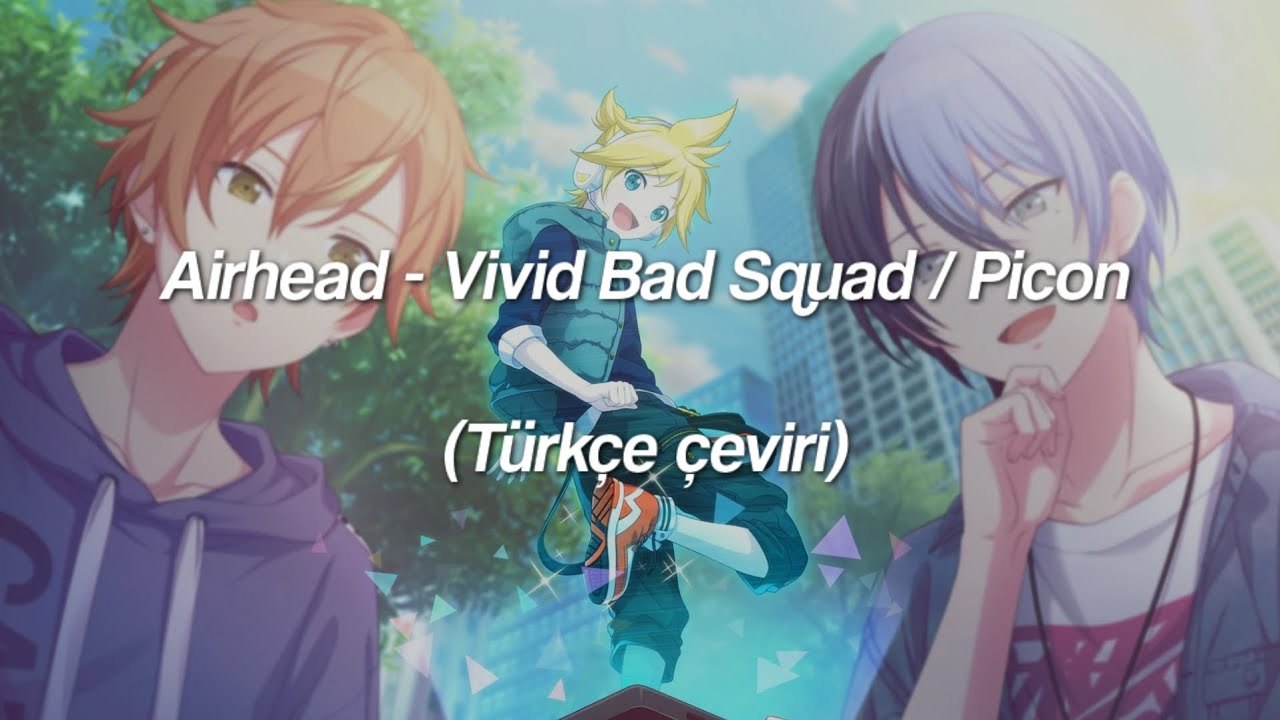 Airhead - Vivid Bad Squad / Picon (Türkçe çeviri)
