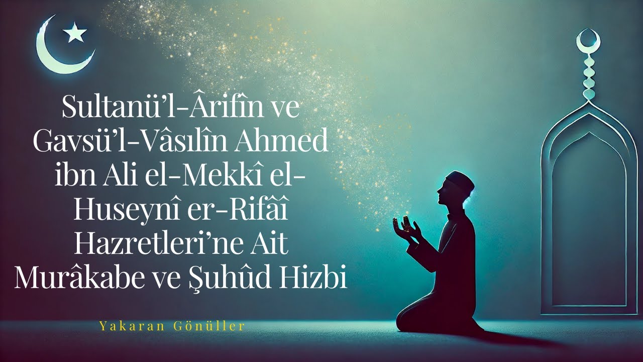 32. Hizbü’l-Murâkebe - Ahmed er-Rifâî (k.s.) - Yakaran Gönüller