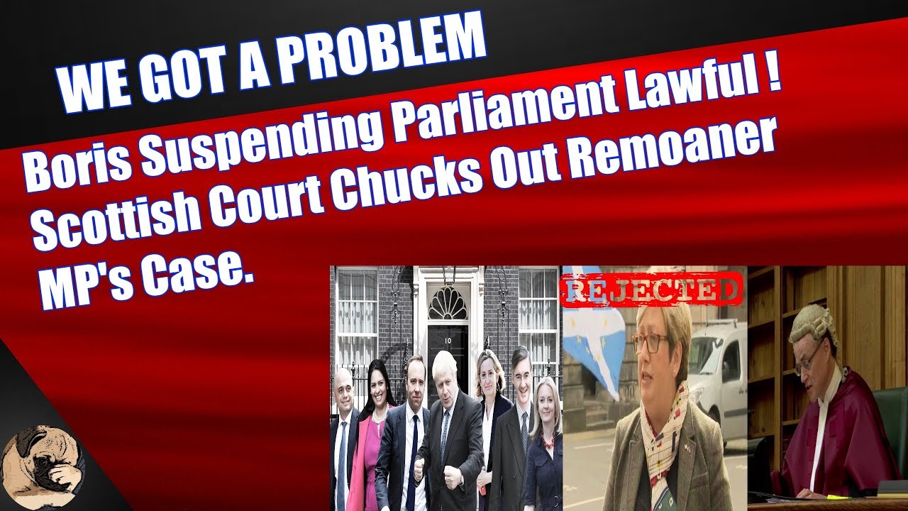 Boris Johnson Suspending Parliament Lawful ! Scottish Court Chucks Out Remoaner MP's Case.