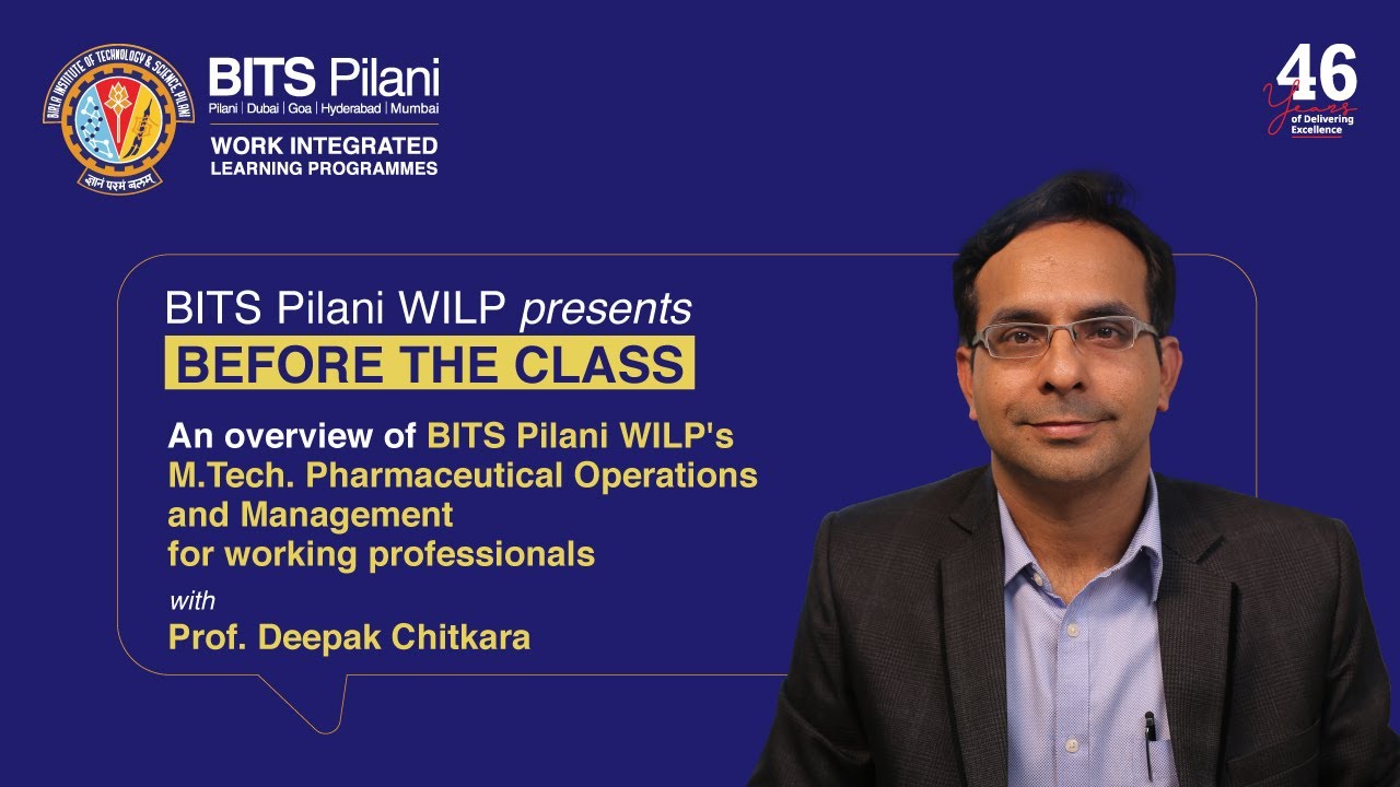 Overview of M.Tech. Pharmaceutical Operations & Management |BITS Pilani WILP | Prof. Deepak Chitkara