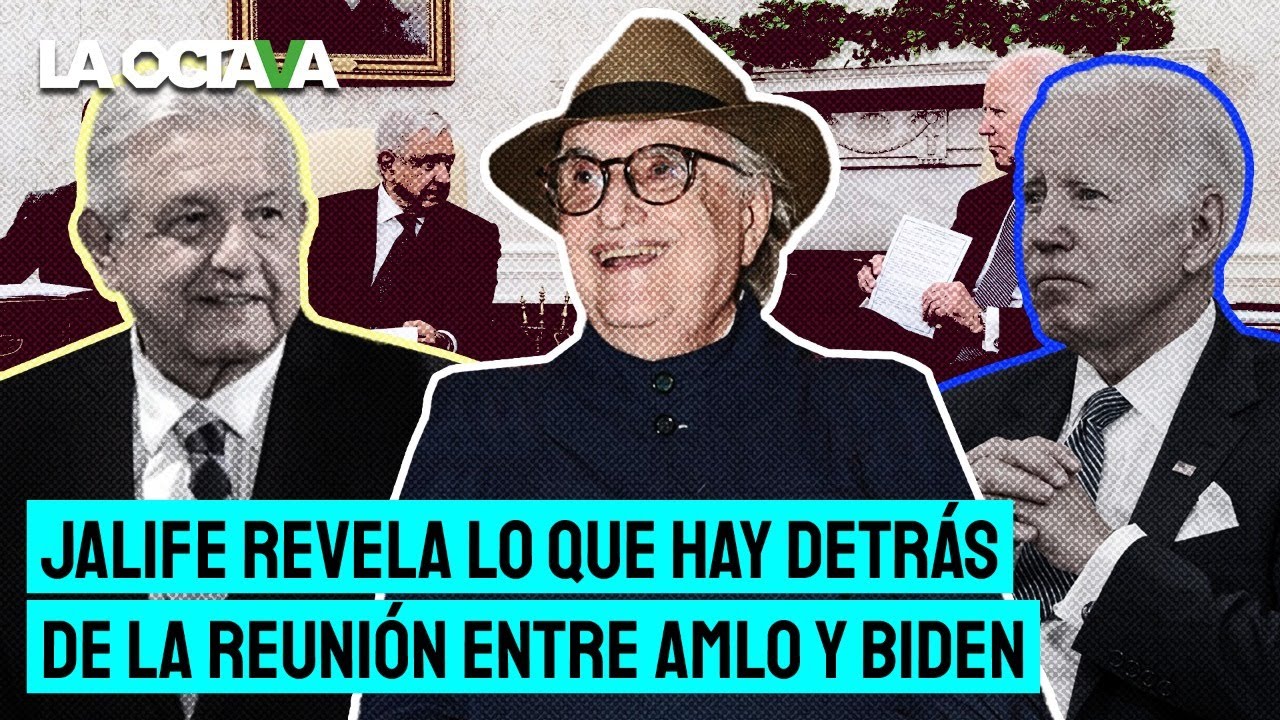 ALFREDO JALIFE: HOY EUA NECESITA MÁS a MÉXICO; AMLO NO SE SOMETIÓ a BIDEN.