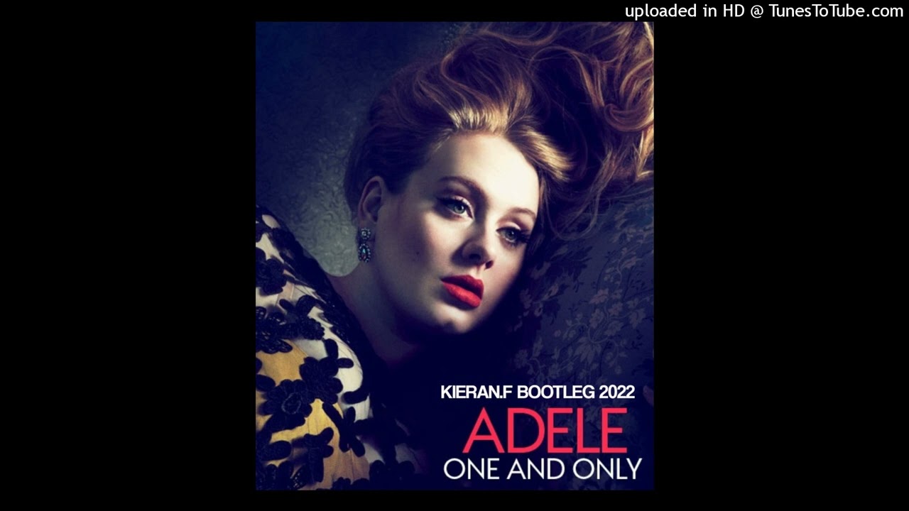 Adele - One and Only (Kieran.F Bootleg ) 2022