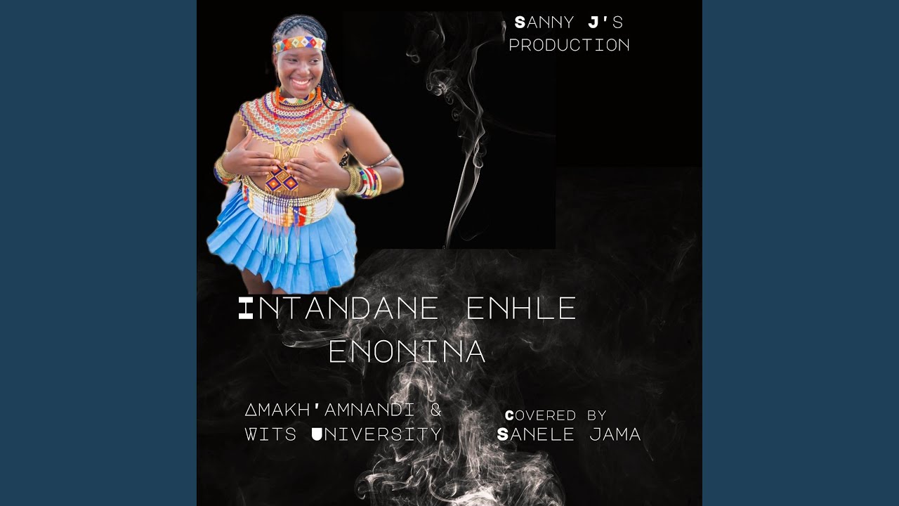 INTANDANE INHLE ENONINA (feat. Makh'amnandi & Wits University)