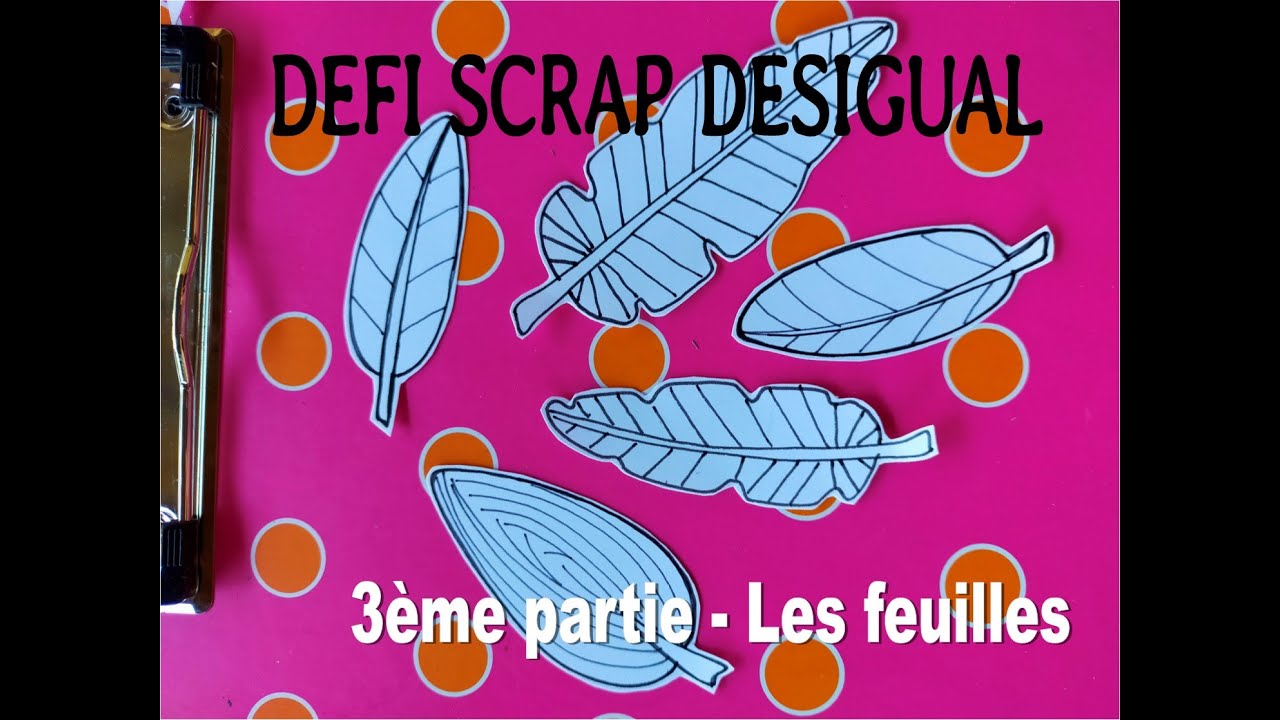 TUTO SCRAP DESIGUAL - 3ème partie & FINAL - J'apprends à dessiner avec Rubica - LES FEUILLES