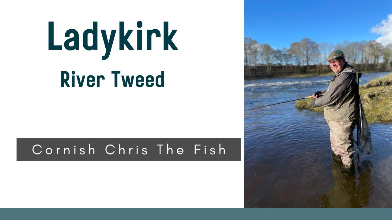 Ladykirk - Salmon Fly Fishing - River Tweed - March 2022