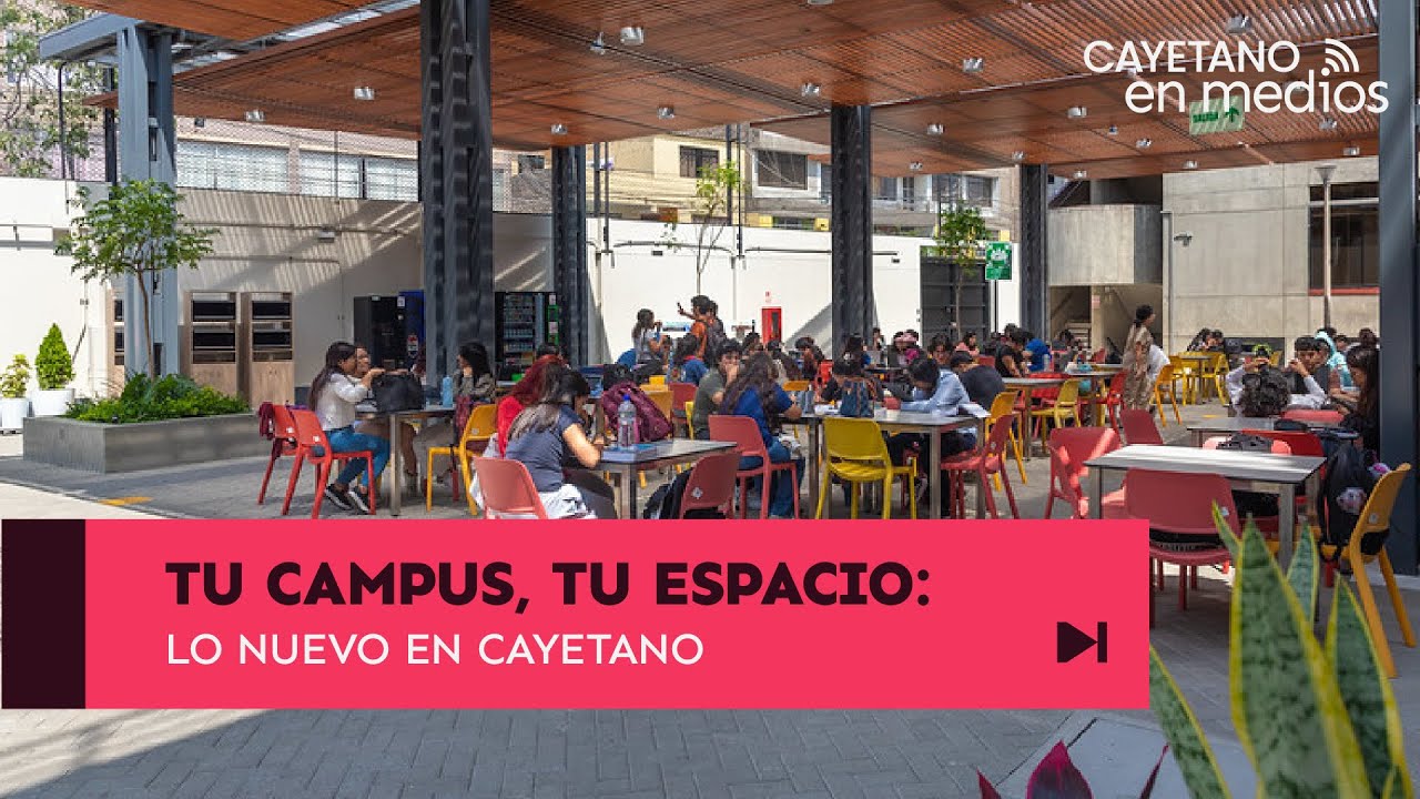 Tu campus, tu espacio: Lo nuevo en Cayetano | Cayetano en Medios
