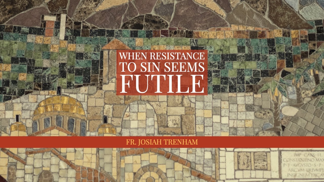 When Resistance to Sin Seems Futile