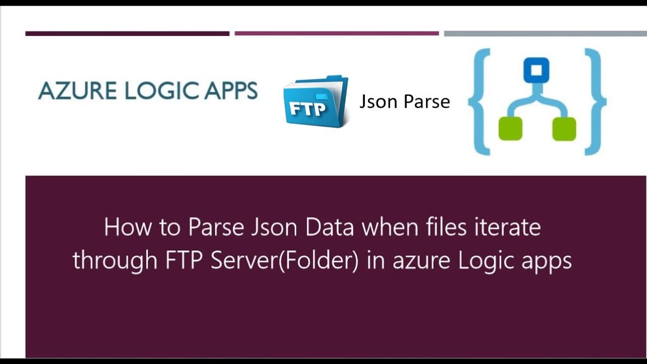 How to Parse Json Data when files iterate through FTP Server(Folder) in azure Logic apps