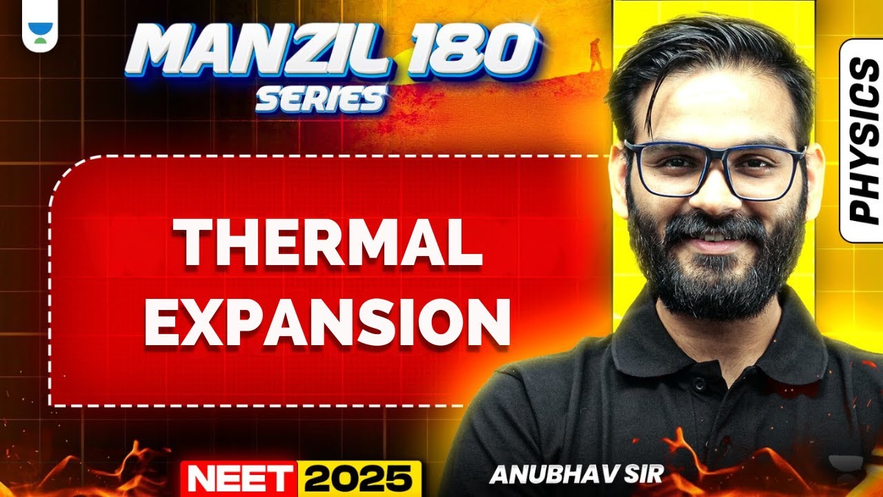 NEET 2025 Physics Manzil 180 Series: Thermal Expansion | Anubhav Sir