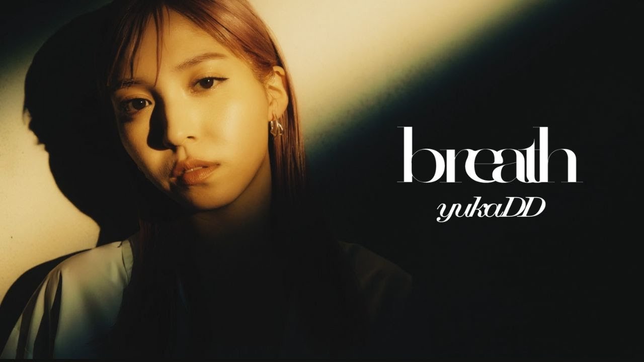 yukaDD「breath」Music Video
