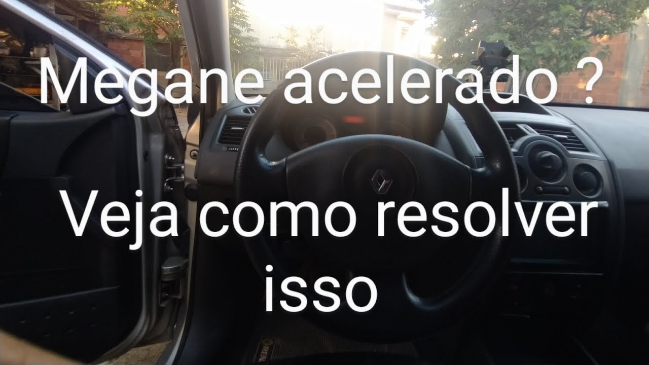 MEGANE ACELERADO ?! VEJA COMO RESOLVER ISSO