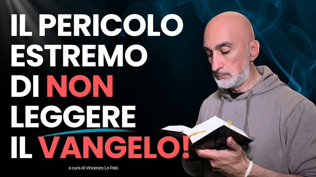 Il pericolo estremo di vivere senza leggere il Vangelo
