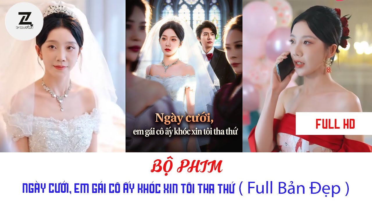 NGÀY CƯỚI EM GÁI CÔ ẤY KHÓC XIN TÔI THA THỨ ( FULL PHIM ) 