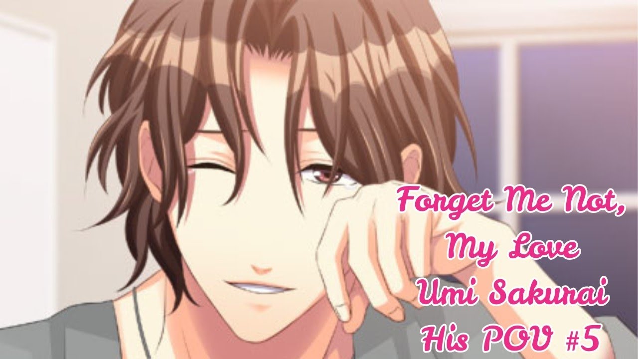 Forget Me Not, My Love / Umi Sakurai / His POV #5