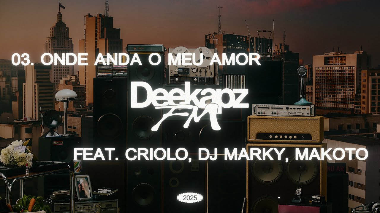 Deekapz - Onde Anda O Meu Amor (feat. Criolo, DJ Marky e Makoto)