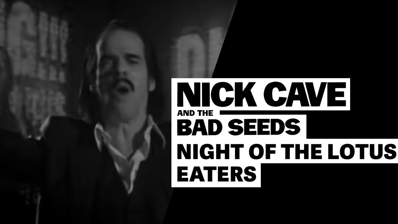 Nick Cave & The Bad Seeds - Night Of The Lotus Eaters