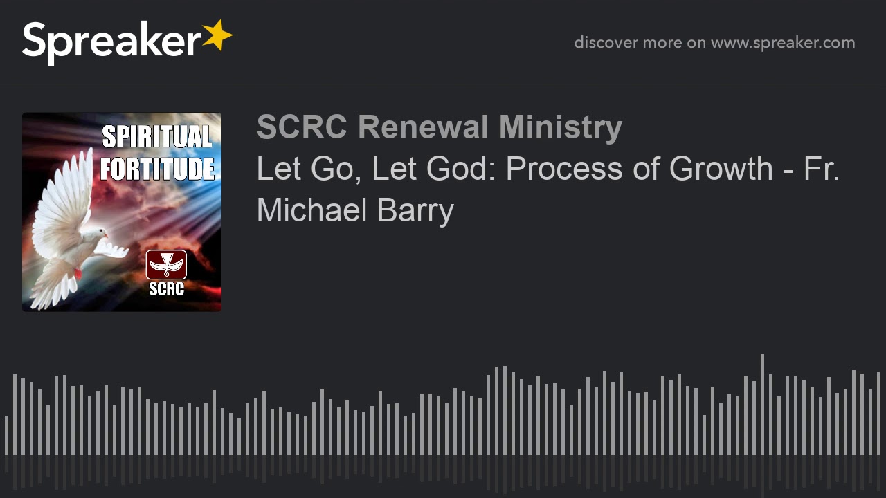 Let Go, Let God: Process of Growth - Fr. Michael Barry