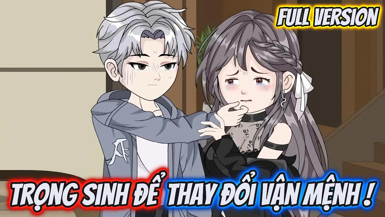 Full Version | Trọng Sinh Để Thay Đổi Vận Mệnh | Hĩn Vietsub