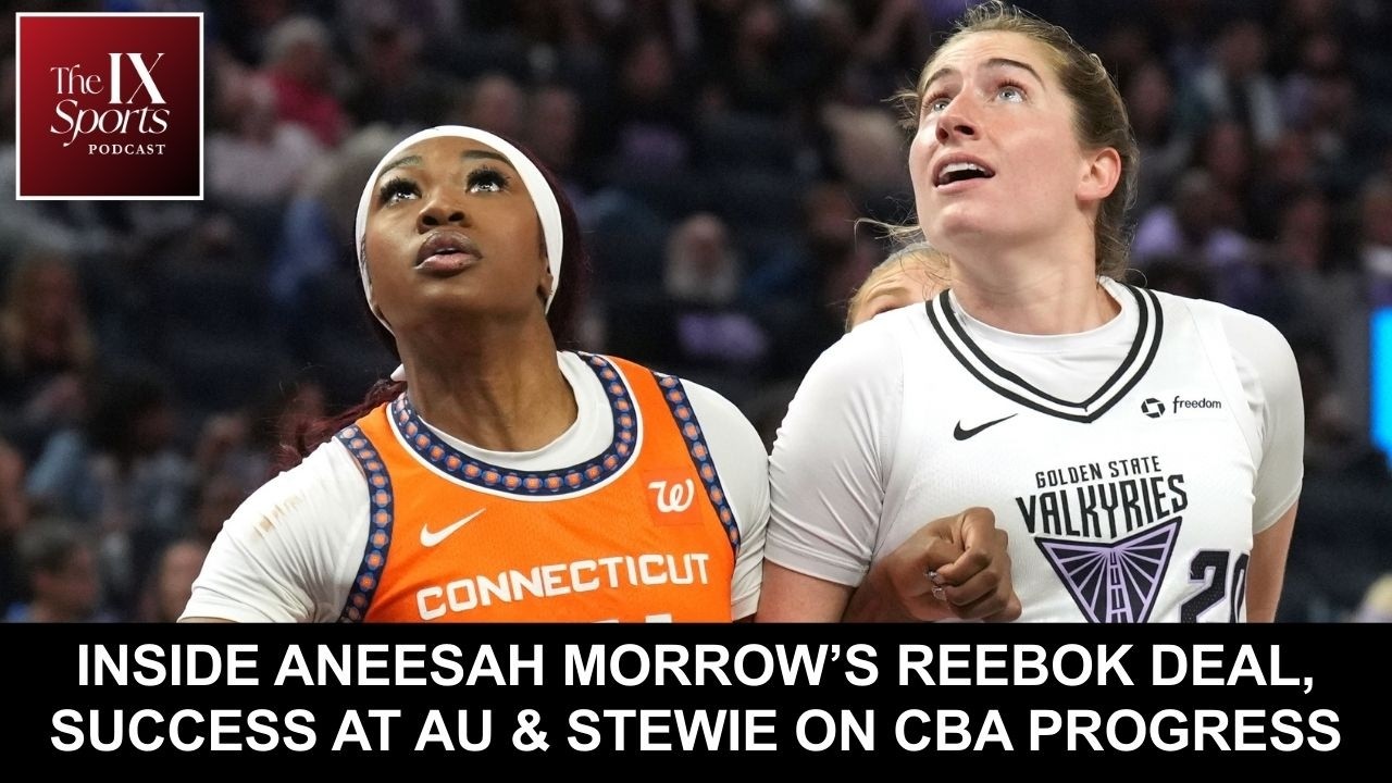 Inside Aneesah Morrow’s Reebok deal, success at AU & Stewie on CBA Progress | The IX Sports Podcast